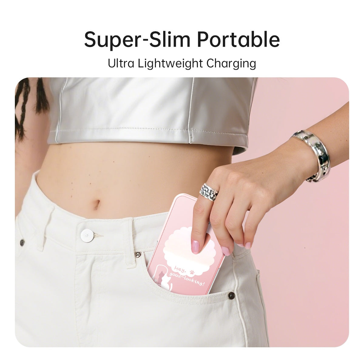 Super-Slim Portable
Ultra Lightweight Charging